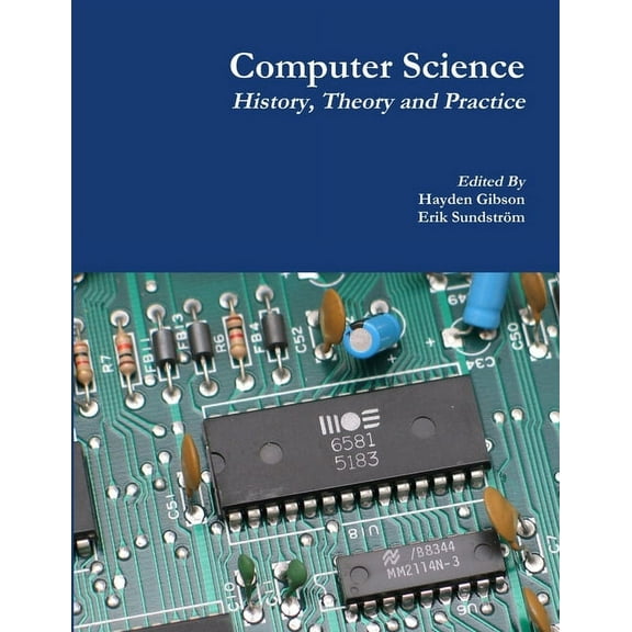 Computer Science: History, Theory and Practice, (Paperback)