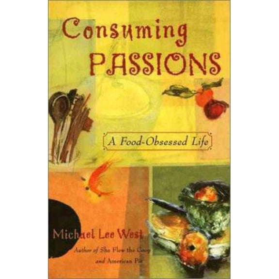 Pre-Owned Consuming Passions: A Food-Obsessed Life (Hardcover) 0060183713 9780060183714