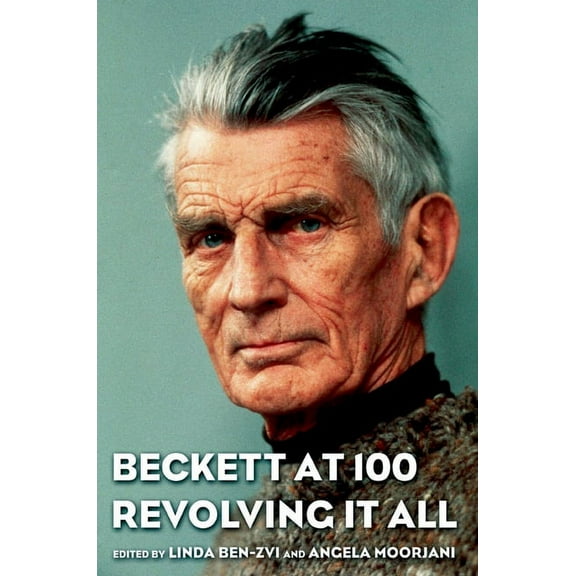 Beckett at 100: Revolving It All, (Paperback)