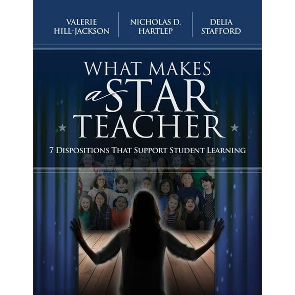 What Makes a Star Teacher: 7 Dispositions That Support Student Learning, (Paperback)