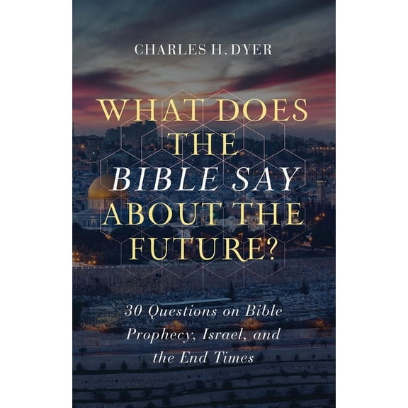 What Does the Bible Say about the Future?: 30 Questions on Bible Prophecy, Israel, and the End Times, (Paperback)
