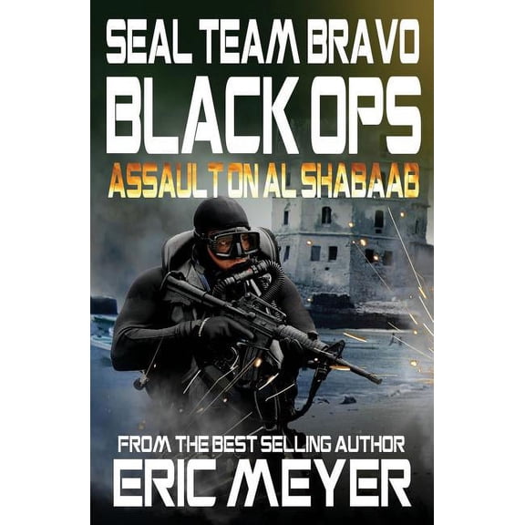 SEAL Team Bravo: Black Ops - Assault on Al Shabaab, (Paperback)