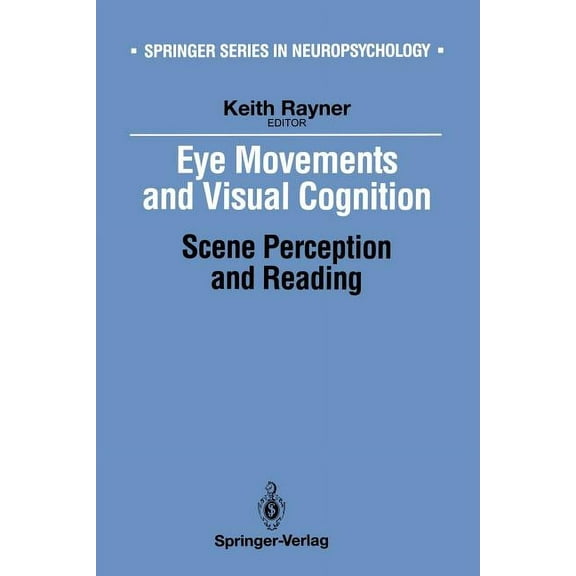 Springer Neuropsychology Eye Movements and Visual Cognition: Scene Perception and Reading, (Paperback)