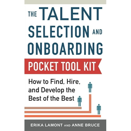 Talent Selection and Onboarding Tool Kit: How to Find, Hire, and Develop the Best of the (Best Reloading Kit For The Money)