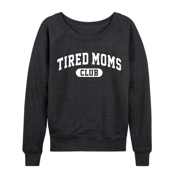 Instant Message - Tired Moms Club Lightweight French Terry Wide Neck Long Sleeve Graphic Shirt