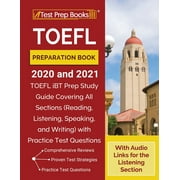 TOEFL Preparation Book 2020 and 2021: TOEFL iBT Prep Study Guide Covering All Sections (Reading, Listening, Speaking, and Writing) with Practice Test Questions [With Audio Links for the Listening Sect