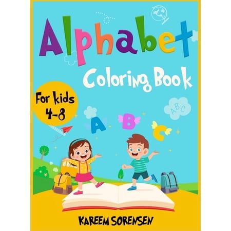 Alphabet Coloring Book for Kids 4-8: An Activity book for kids to learn the alphabet while having fun (Hardcover)
