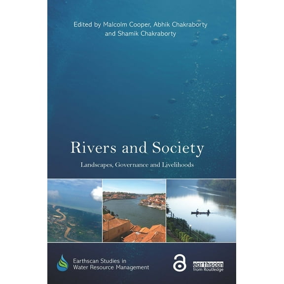 Earthscan Studies in Water Resource Mana Rivers and Society: Landscapes, Governance and Livelihoods, (Paperback)