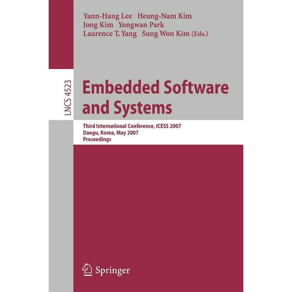 Embedded Software and Systems: Third International Conference, ICESS 2007 Daegu, Korea, May 14-16, 2007 Proceedings, (Paperback)
