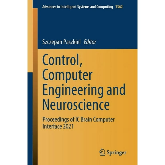 Advances in Intelligent Systems and Comp Control, Computer Engineering and Neuroscience: Proceedings of IC Brain Computer Interface 2021, Book 1362, (Paperback)