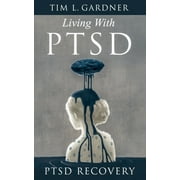 Living With PTSD: PTSD Recovery (Paperback)