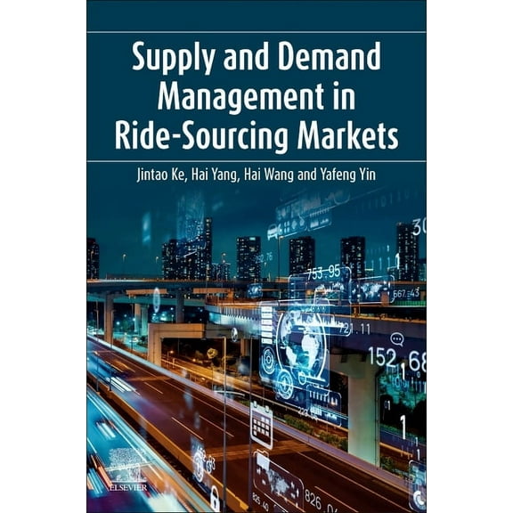 Supply and Demand Management in Ride-Sourcing Markets, (Paperback)