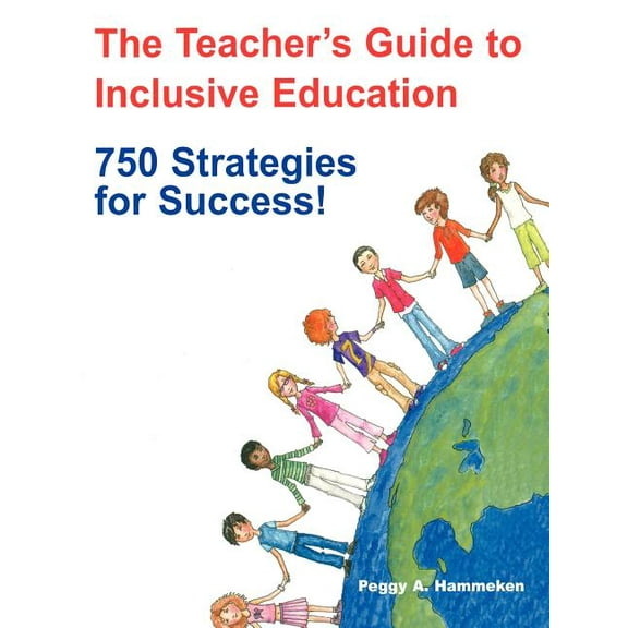 The Teacher′s Guide to Inclusive Education: 750 Strategies for Success!, (Paperback)