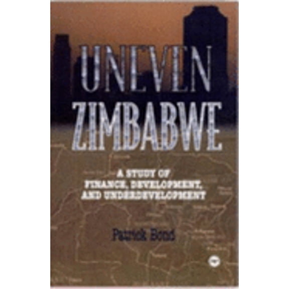Pre-Owned And His Contemporaries: Uneven Zimbabwe : A Study of Finance, Development and Underdevelopment. (Paperback)