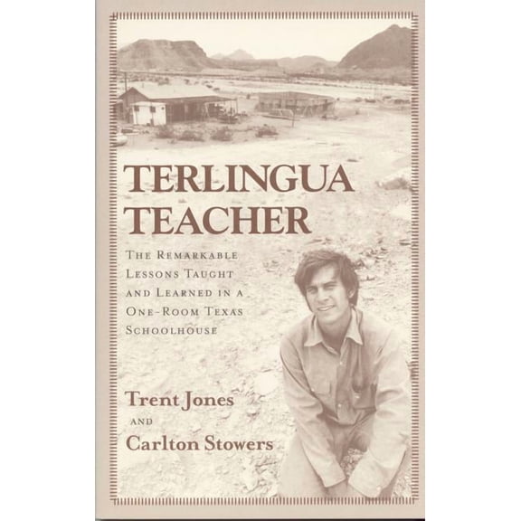 Terlingua Teacher: The Remarkable Lessons Taught and Learned in a One-room Texas Schoolhouse., (Paperback)