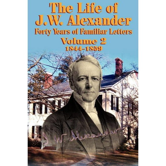The Life of J W Alexander - Vol. 2, (Paperback)