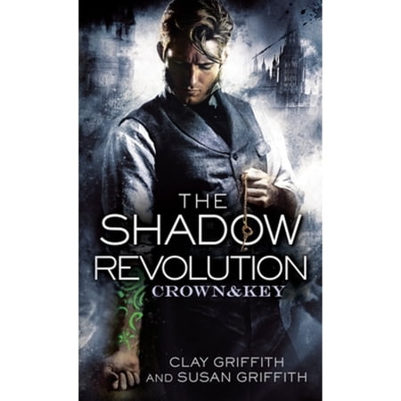 Pre-Owned The Shadow Revolution: Crown & Key (Paperback 9780345539502) by Clay Griffith, Susan Griffith