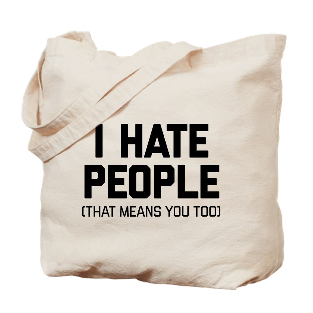 CafePress CafePress I Hate People That Means You Too Natural