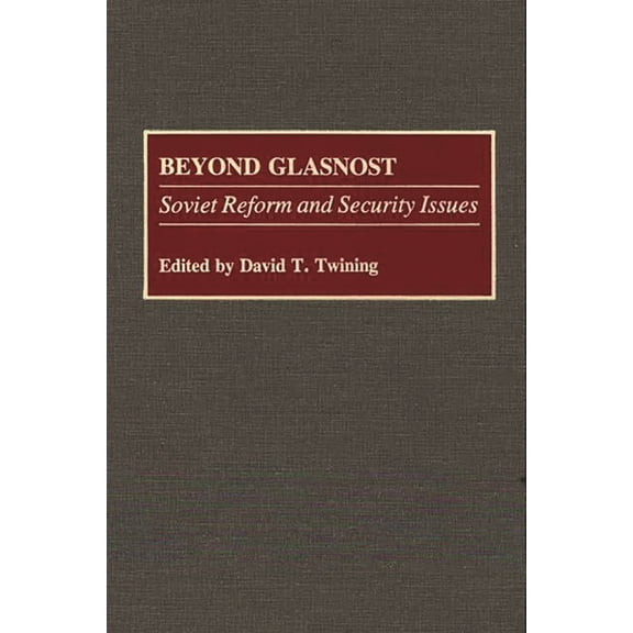Contributions in Military Studies Beyond Glasnost: Soviet Reform and Security Issues, (Hardcover)