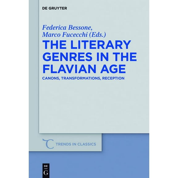 Trends in Classics - Supplementary Volum The Literary Genres in the Flavian Age: Canons, Transformations, Reception, Book 51, (Hardcover)