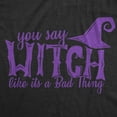 thumbnail image 2 of Womens You Say Witch Like it's a Bad Thing T Shirt Funny Halloween Tee Womens Graphic Tees, 2 of 9