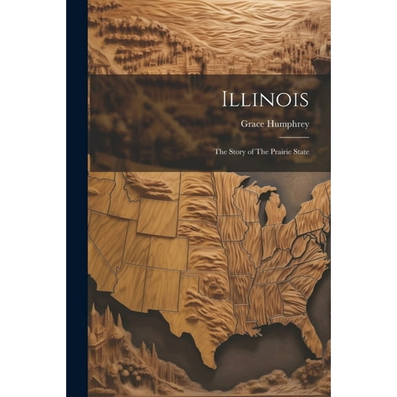Illinois: The Story of The Prairie State (Paperback)
