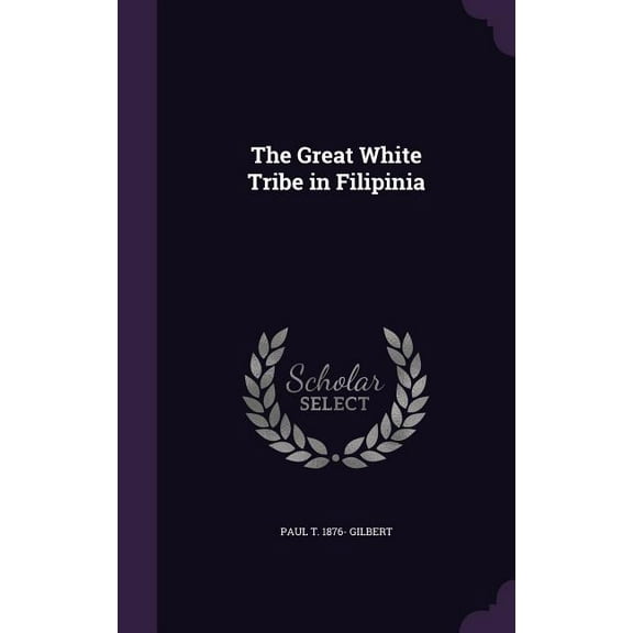 The Great White Tribe in Filipinia (Hardcover)