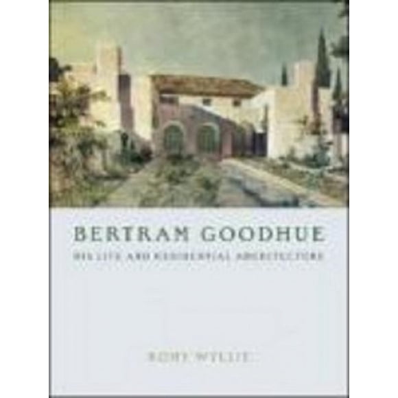 Bertram Goodhue, Sa Vie et Son Architecture Résidentielle