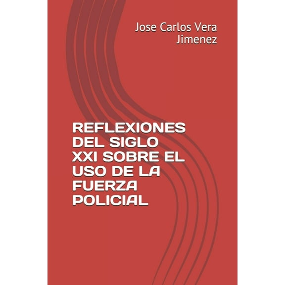 Reflexiones del Siglo XXI Sobre El USO de la Fuerza Policial (Paperback)