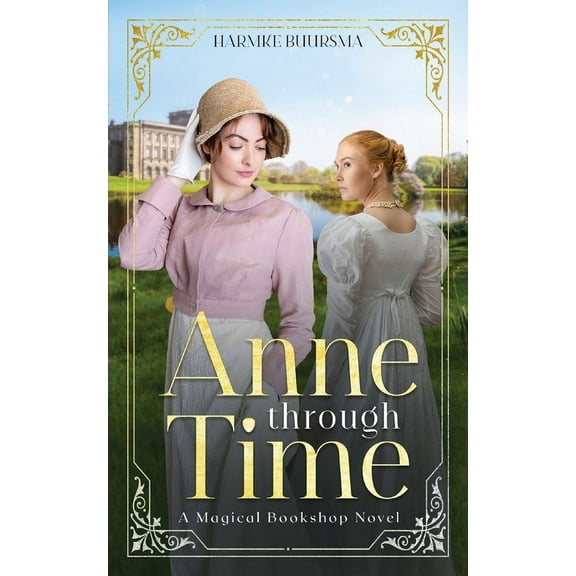 A Magical Bookshop Novel Anne Through Time: A Magical Bookshop Novel, Book 4, (Paperback)