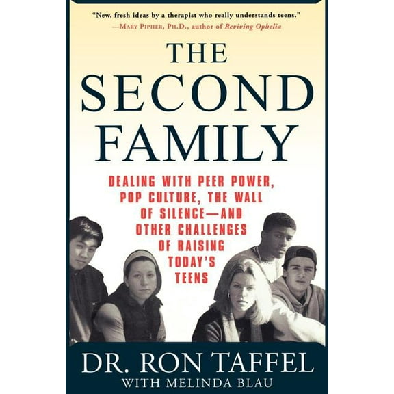 The Second Family: Dealing with Peer Power, Pop Culture, the Wall of Silence -- And Other Challenges of Raising Today's , (Paperback)
