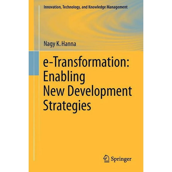 Innovation, Technology, and Knowledge Ma E-Transformation: Enabling New Development Strategies, Book 0, (Paperback)