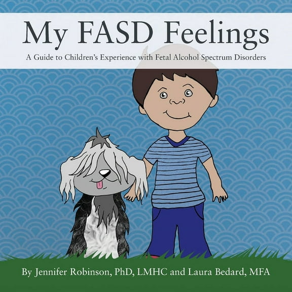 My FASD Feelings: A Guide to Children's Experience with Fetal Alcohol Spectrum Disorders, (Paperback)