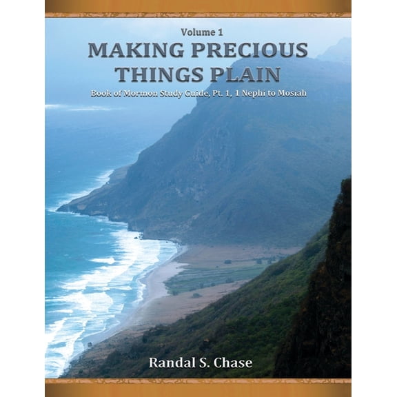 Making Precious Things Plain: Book of Mormon Study Guide, Pt. 1 : 1 Nephi to Mosiah (Series #1) (Edition 3) (Paperback)