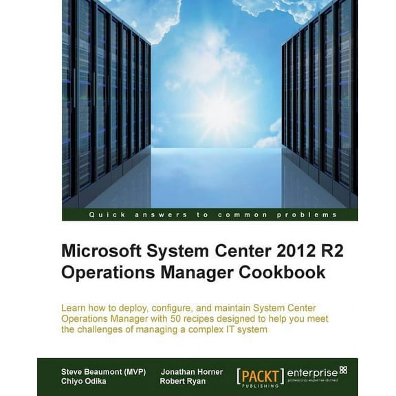 System Center 2012 R2 Operations Manager Deployment and Administration Cookbook (Paperback)