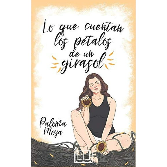 Lo que cuentan los ptalos de un girasol (Spanish Edition), 9781082093357, 1082093351, Paperback,