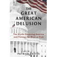 thumbnail image 1 of Pre-Owned The Great American Delusion: The Myths Deceiving America and Putting the West at Risk (Paperback) 1838251200 9781838251208, 1 of 1