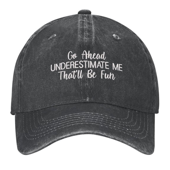 Go Ahead Underestimate Me Print Vintage Wash Dad Hat Adjustable Curved Brim Baseball Cap,Made In USA,Casual Outdoor Sports Fishing Cap for Men and Women