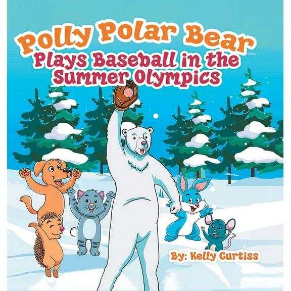 Polly Polar Bear Plays Baseball in the Summer Olympics, (Hardcover)