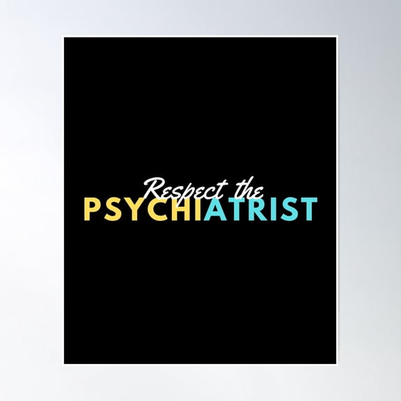 Respect The Psychiatrist Poster Wall Art, Modern Wall Decor, 8x12 UNFRAMED