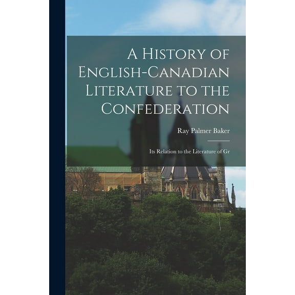 A History of English-Canadian Literature to the Confederation, (Paperback)