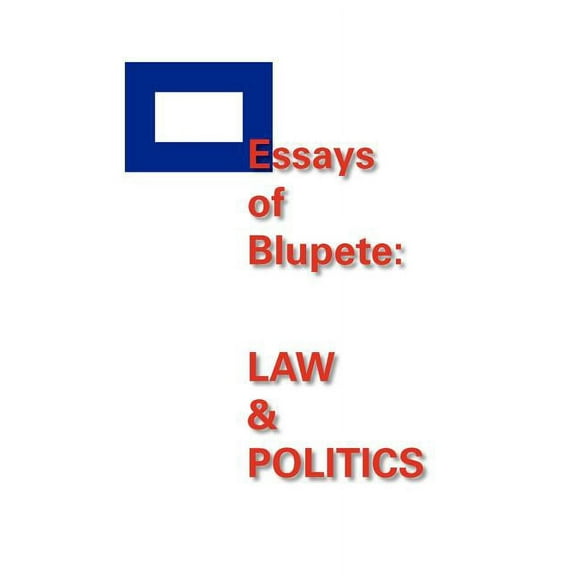 Essays of Blupete: Law & Politics (Paperback)
