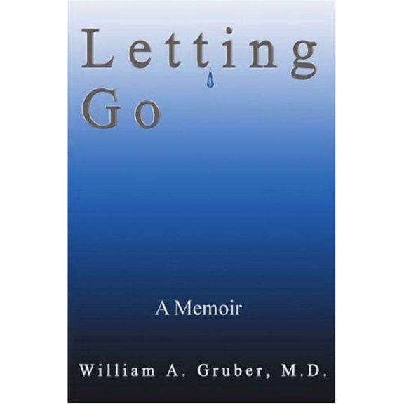Letting Go: A Memoir Paperback 0595292070 9780595292073 William Gruber