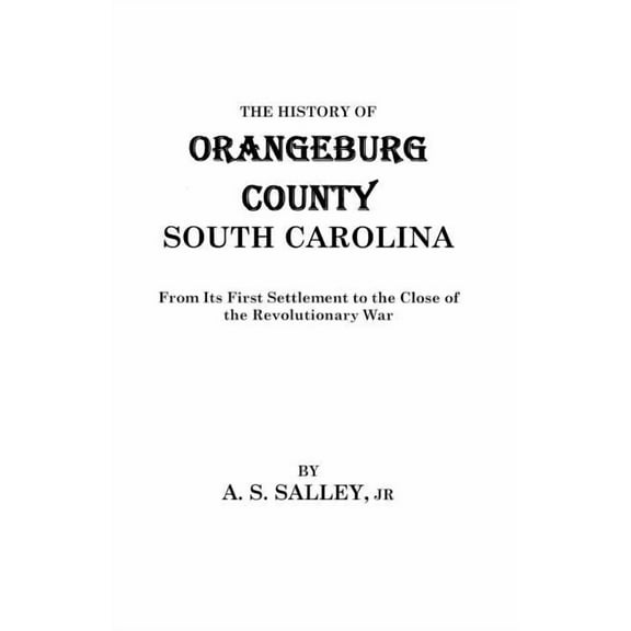 History of Orangeburg County, South Carolina, (Paperback)