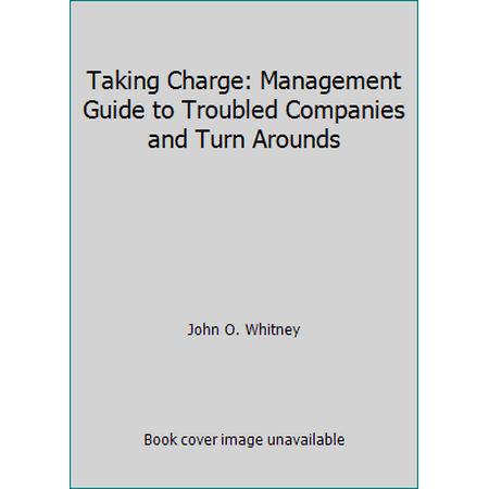 Taking Charge: Management Guide to Troubled Companies and Turn Arounds [Hardcover - Used]