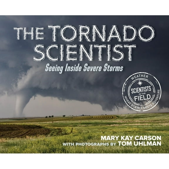 Scientists in the Field (Paperback) The Tornado Scientist: Seeing Inside Severe Storms, (Hardcover)
