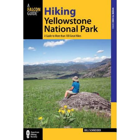 Hiking Yellowstone National Park : A Guide to More Than 100 Great Hikes