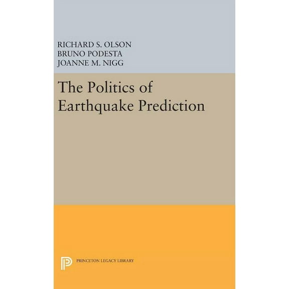 Princeton Legacy Library The Politics of Earthquake Prediction, Book 989, (Hardcover)