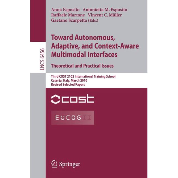 Towards Autonomous, Adaptive, and Context-Aware Multimodal Interfaces: Theoretical and Practical Issues: Third Cost 2102, (Paperback)