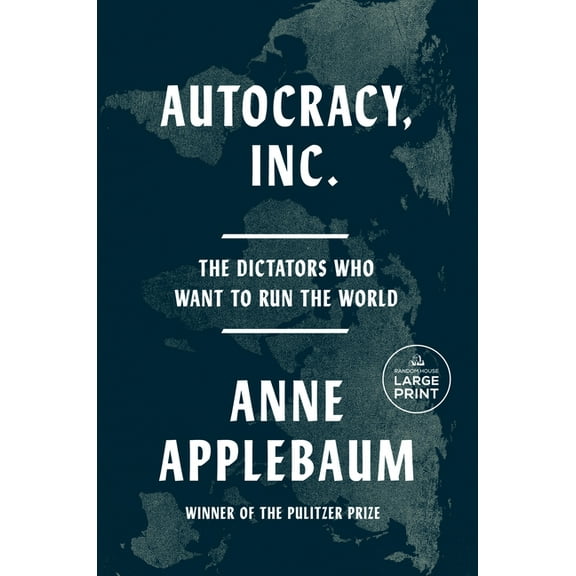 Autocracy, Inc.: The Dictators Who Want to Run the World, (Paperback)